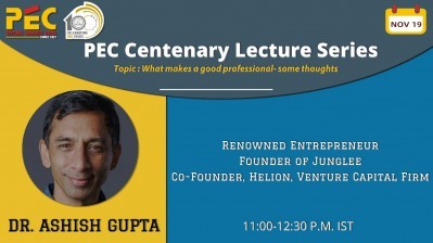 "PEC Centenary Lecture Series: What makes a good professional-some thoughts by Dr. Ashish Gupta"